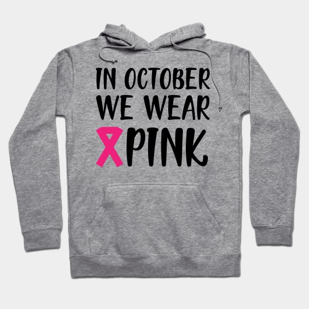 Breast Cancer - In October we wear pink Hoodie by KC Happy Shop